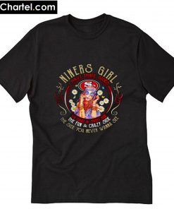 San Francisco 49ers Niners girl I have three sides T-Shirt PU27