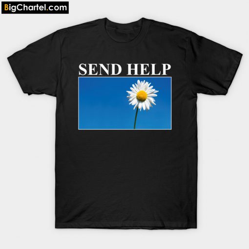 Send Help Daisy Flower T-Shirt PU27