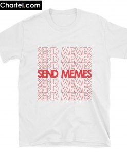 Send Memes T-Shirt PU27