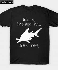 Shark Nice to Eat You Funny Shark T-Shirt PU27