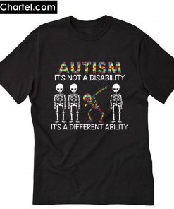 Skeleton autism it’s not a disability it’s a different ability T-Shirt PU27