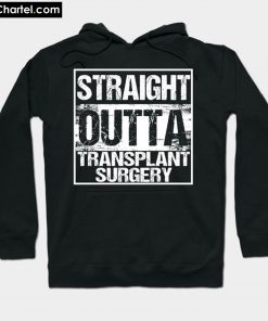 Straight Outta Transplant Surgery Hoodie PU27