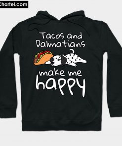 Tacos And Dalmatians Make Me Happy Hoodie PU27
