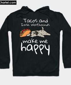 Tacos And Irish Wolfhounds Make Me Happy Hoodie PU27