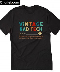 Vintage rad tech knows more than she says and notices more than you realize T-Shirt PU27