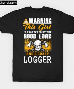 Warning This Girl Logger A Crazy T-Shirt PU27