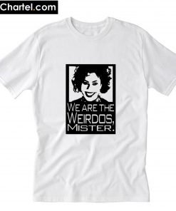 We are the Weirdos Mister T-Shirt PU27