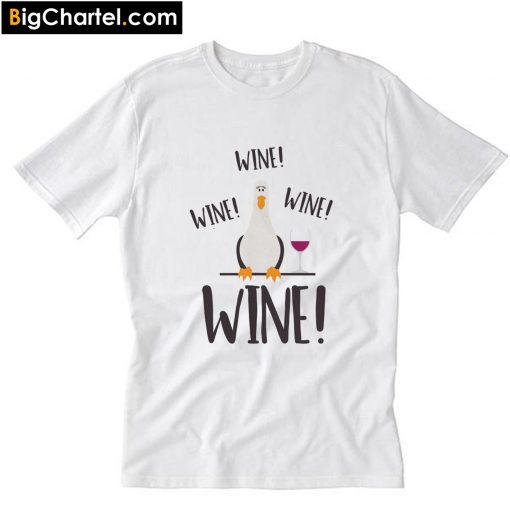Wine! Wine! Wine! T-Shirt PU27