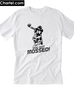You got Mossed T-Shirt PU27