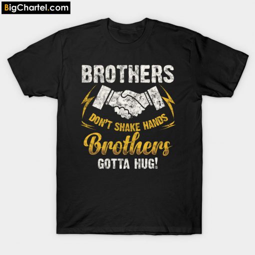 BROTHERS DON'T SHAKE HAND T-SHIRT PU27