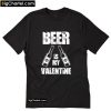 Beer is my Valentine T-Shirt PU27