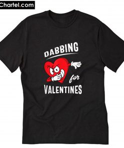 Dabbing For Valentines Hear Heart T-Shirt PU27