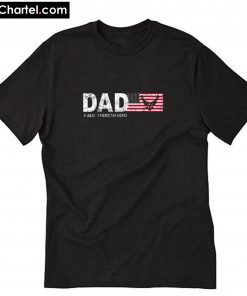 Dad A Real American Hero T-Shirt PU27