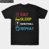 Eat Sleep Basketball Repeat T-Shirt PU27