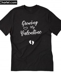 Growing My Valentine 2020 T-Shirt PU27