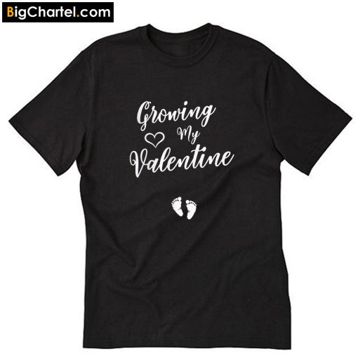 Growing My Valentine 2020 T-Shirt PU27