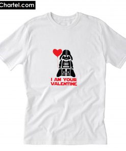 I Am Your Valentine T-Shirt PU27