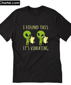 I Found this It's vibrating T-Shirt PU27