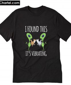I Found this It's vibrating T Shirt PU27
