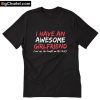 I Have An Awesome Girlfriend Valentines Day T-Shirt PU27