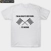I'm Always Second to None T-Shirt PU27