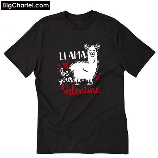 Llama Be Your Valentine T-Shirt PU27