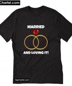 Married Loving It Heart T-Shirt PU27