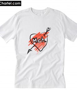 Meh Heart Valentines Day Love T-Shirt PU27