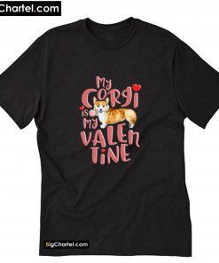 My Corgi is My Valentine T-Shirt PU27