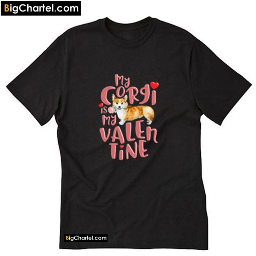 My Corgi is My Valentine T-Shirt PU27
