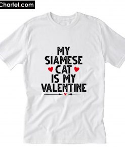 My Siamese Cat is My Valentine Cute Cat Valentine T-Shirt PU27