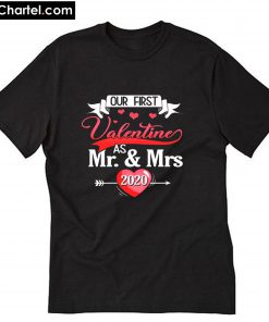 Our First Valentine As Mr And Mrs 2020 Valentines T-Shirt PU27