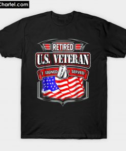 Retired US Veteran I signed T-Shirt PU27