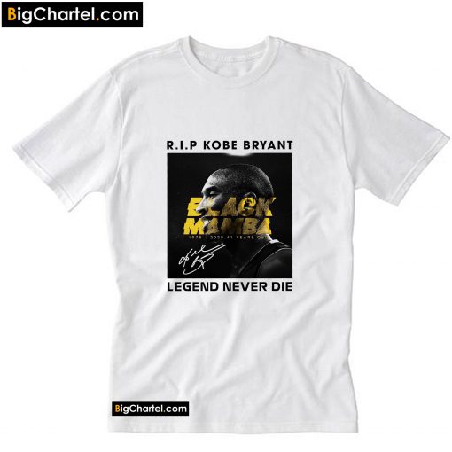 Rip kobe bryant legend never die T-Shirt PU27