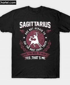 Sagittarius Are Not Afraid To Say T-Shirt PU27