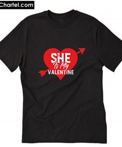 She Is My Valentine T-Shirt PU27