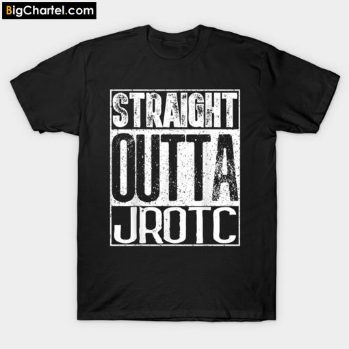 Straight Outta JROTC T-Shirt PU27