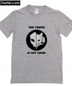 The truth is out there T-Shirt PU27