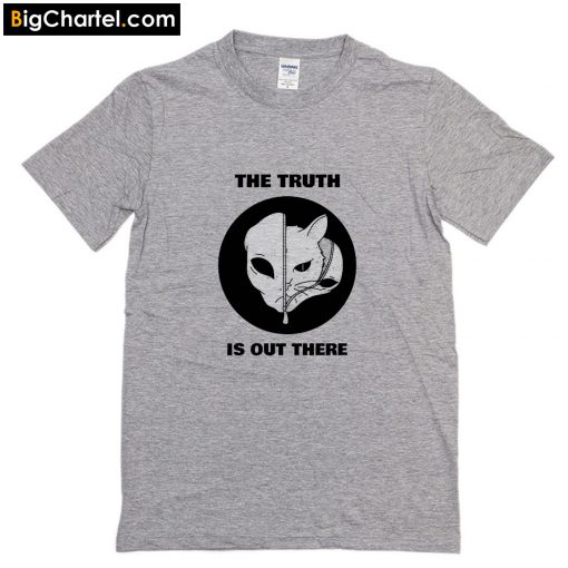 The truth is out there T-Shirt PU27