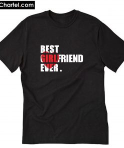Valentine best girlfriend Ever T-Shirt PU27