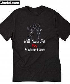 Will You Be My Valentine T Shirt PU27