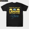 when life gives you lemons T-Shirt PU27