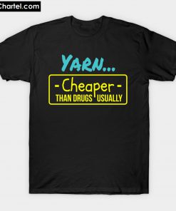 yarn cheaper than drugs usually T-Shirt PU27