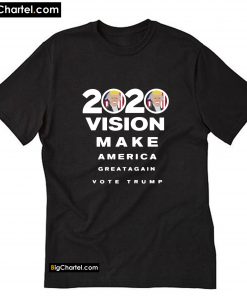 2020 Vision Make America Great Again Vote Trump T-Shirt PU27