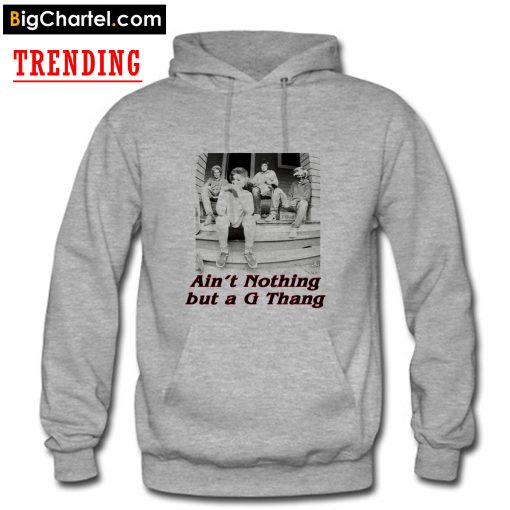 Ain't nothing but a G Thang Hoodie PU27