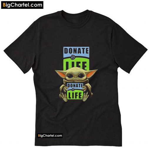 Baby Yoda hugs Donate Life T-Shirt PU27