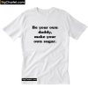 Be your own daddy make your own sugar T-Shirt PU27
