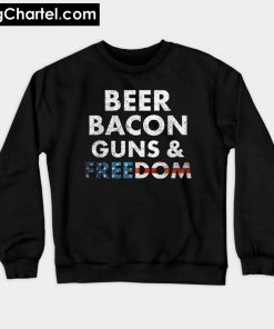 Beer Bacon Guns Freedom Sweatshirt PU27
