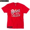 Big dreams need big sleep T-Shirt PU27