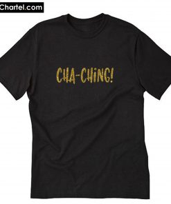 Cha-Ching T-Shirt PU27
